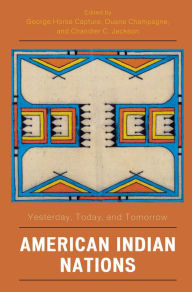 Title: American Indian Nations: Yesterday, Today, and Tomorrow, Author: George Horse Capture