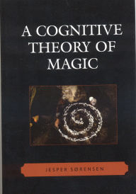 Title: A Cognitive Theory of Magic, Author: Jesper Sørensen