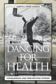 Title: Dancing for Health: Conquering and Preventing Stress, Author: Judith Lynne Hanna
