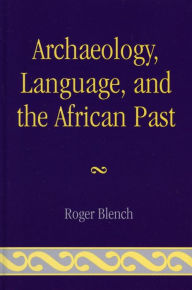 Title: Archaeology, Language, and the African Past, Author: Roger Blench