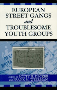 Title: European Street Gangs and Troublesome Youth Groups, Author: Scott H. Decker University of Missouri