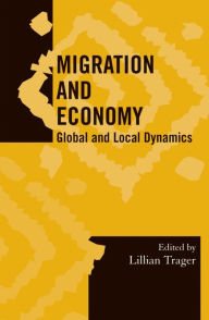 Title: Migration and Economy: Global and Local Dynamics, Author: Lillian Trager