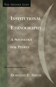 Title: Institutional Ethnography: A Sociology for People, Author: Dorothy E. Smith