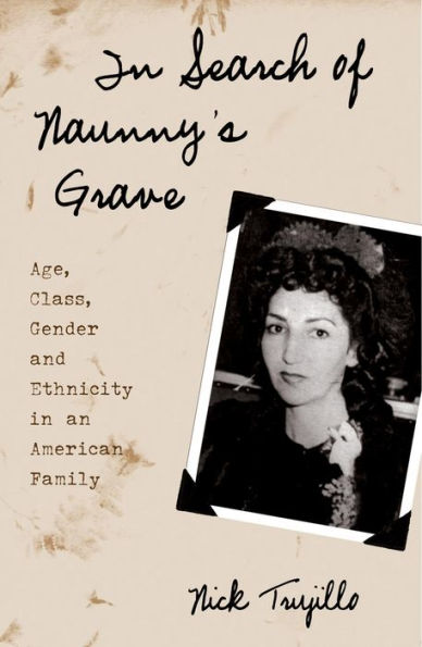 In Search of Naunny's Grave: Age, Class, Gender and Ethnicity in an American Family