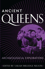 Title: Ancient Queens: Archaeological Explorations, Author: Elisabeth Arwill-Nordbladh