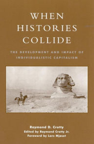 Title: When Histories Collide: The Development and Impact of Individualistic Capitalism, Author: Raymond Crotty