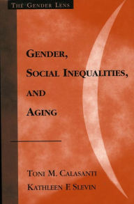 Title: Gender, Social Inequalities, and Aging, Author: Toni M. Calasanti