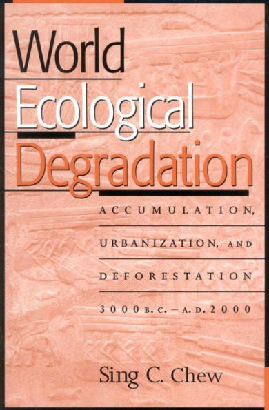 World Ecological Degradation: Accumulation, Urbanization, and Deforestation, 3000BC-AD2000