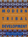 Modern Tribal Development: Paths to Self-Sufficiency and Cultural Integrity in Indian Country