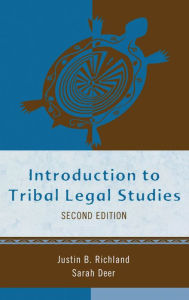 Title: Introduction to Tribal Legal Studies, Author: Justin B. Richland