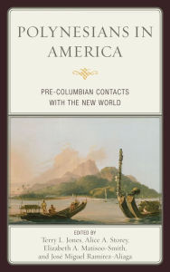 Title: Polynesians in America: Pre-Columbian Contacts with the New World, Author: Terry L. Jones