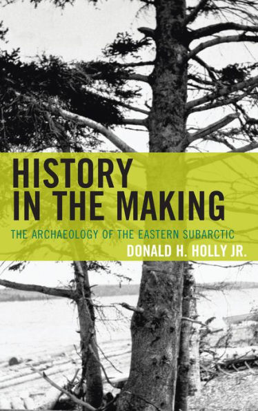 History the Making: Archaeology of Eastern Subarctic