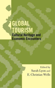 Title: Global Tourism: Cultural Heritage and Economic Encounters, Author: Sarah M. Lyon