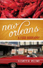 New Orleans: A Food Biography