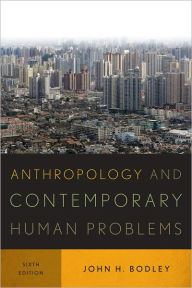 Title: Anthropology and Contemporary Human Problems, Author: John H. Bodley