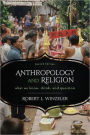 Anthropology and Religion: What We Know, Think, and Question / Edition 2