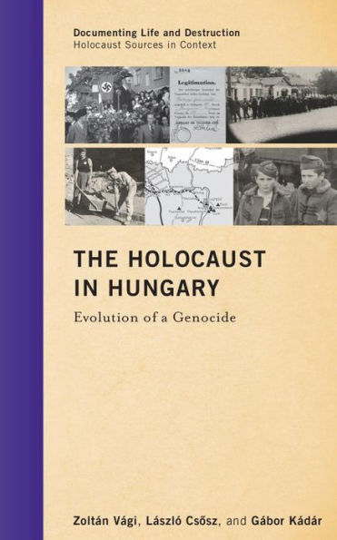 The Holocaust in Hungary: Evolution of a Genocide