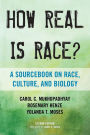 How Real Is Race?: A Sourcebook on Race, Culture, and Biology / Edition 2