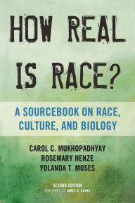 Title: How Real Is Race?: A Sourcebook on Race, Culture, and Biology / Edition 2, Author: Carol C. Mukhopadhyay