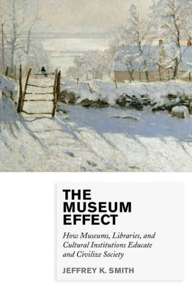 The Museum Effect: How Museums, Libraries, and Cultural Institutions Educate Civilize Society