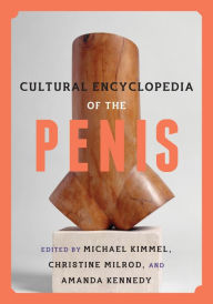 Title: Cultural Encyclopedia of the Penis, Author: Michael Kimmel SUNY Distinguished Professor of Sociology and Gender Studies