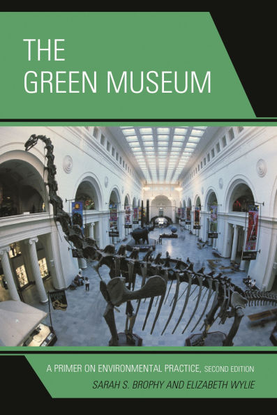 The Green Museum: A Primer on Environmental Practice / Edition 2