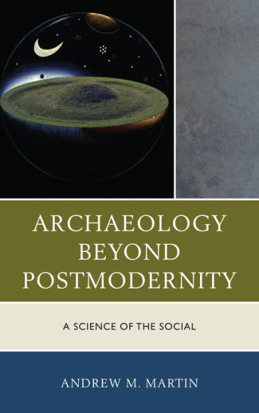 Archaeology beyond Postmodernity: A Science of the Social