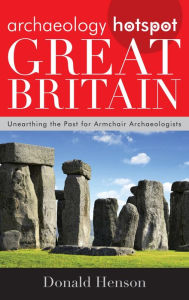 Title: Archaeology Hotspot Great Britain: Unearthing the Past for Armchair Archaeologists, Author: Donald Henson
