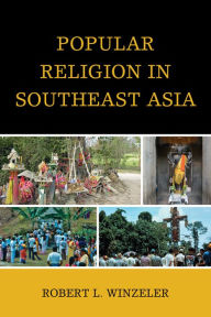 Title: Popular Religion in Southeast Asia, Author: Robert L. Winzeler