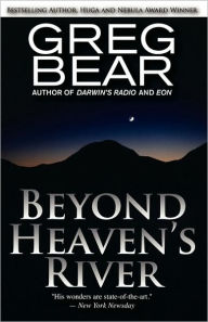 Title: Beyond Heaven's River, Author: Greg Bear