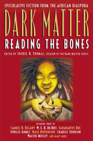 Title: Dark Matter: Reading the Bones, Author: Sheree R. Thomas