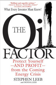 Title: The Oil Factor: Protect Yourself - and Profit - from the Coming Energy Crisis, Author: Stephen Leeb