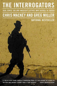 Title: The Interrogators: Inside the Secret War Against al Qaeda, Author: Chris Mackey