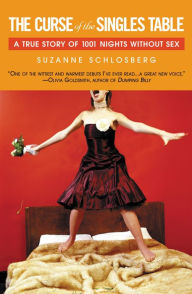 Title: The Curse of the Singles Table: A True Story of 1001 Nights Without Sex, Author: Suzanne Schlosberg
