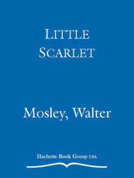 Title: Little Scarlet (Easy Rawlins Series #8), Author: Walter Mosley