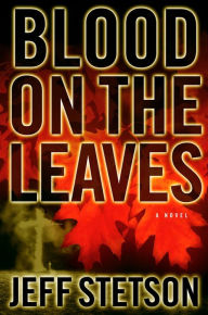 Title: Blood on the Leaves, Author: Jeff Stetson