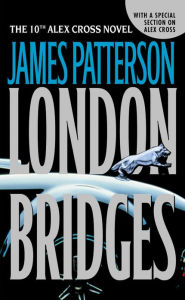 Title: London Bridges (Alex Cross Series #10), Author: James Patterson