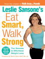 Leslie Sansone's Eat Smart, Walk Strong: The Secrets to Effortless Weight Loss