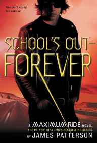 Title: School's Out - Forever (Maximum Ride Series #2), Author: James Patterson