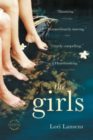 Title: The Girls: A Novel, Author: Lori Lansens