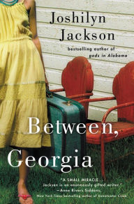 Title: Between, Georgia, Author: Joshilyn Jackson