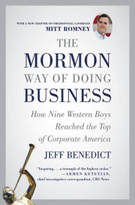 Title: The Mormon Way of Doing Business: How Nine Western Boys Reached the Top of Corporate America, Author: Jeff Benedict