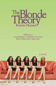 Title: The Blonde Theory, Author: Kristin Harmel