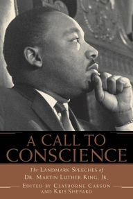 Title: A Call to Conscience: The Landmark Speeches of Dr. Martin Luther King, Jr., Author: Clayborne Carson