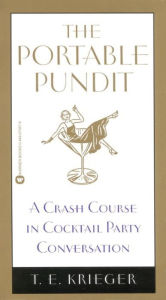 Title: The Portable Pundit: A Crash Course in Cocktail Party Conversation, Author: T. E. Krieger