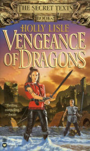 Title: Vengeance of Dragons (Secret Texts Series #2), Author: Holly Lisle