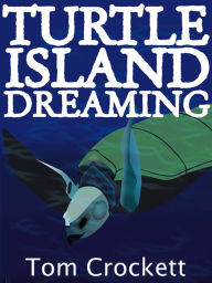 Title: Turtle Island Dreaming, Author: Tom Crockett