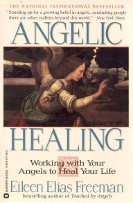Title: Angelic Healing: Working with Your Angel to Heal Your Life, Author: Eileen Elias Freeman