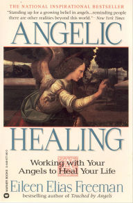 Title: Angelic Healing: Working with Your Angel to Heal Your Life, Author: Eileen Elias Freeman