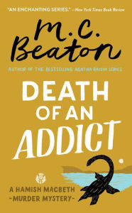 Title: Death of an Addict (Hamish Macbeth Series #15), Author: M. C. Beaton